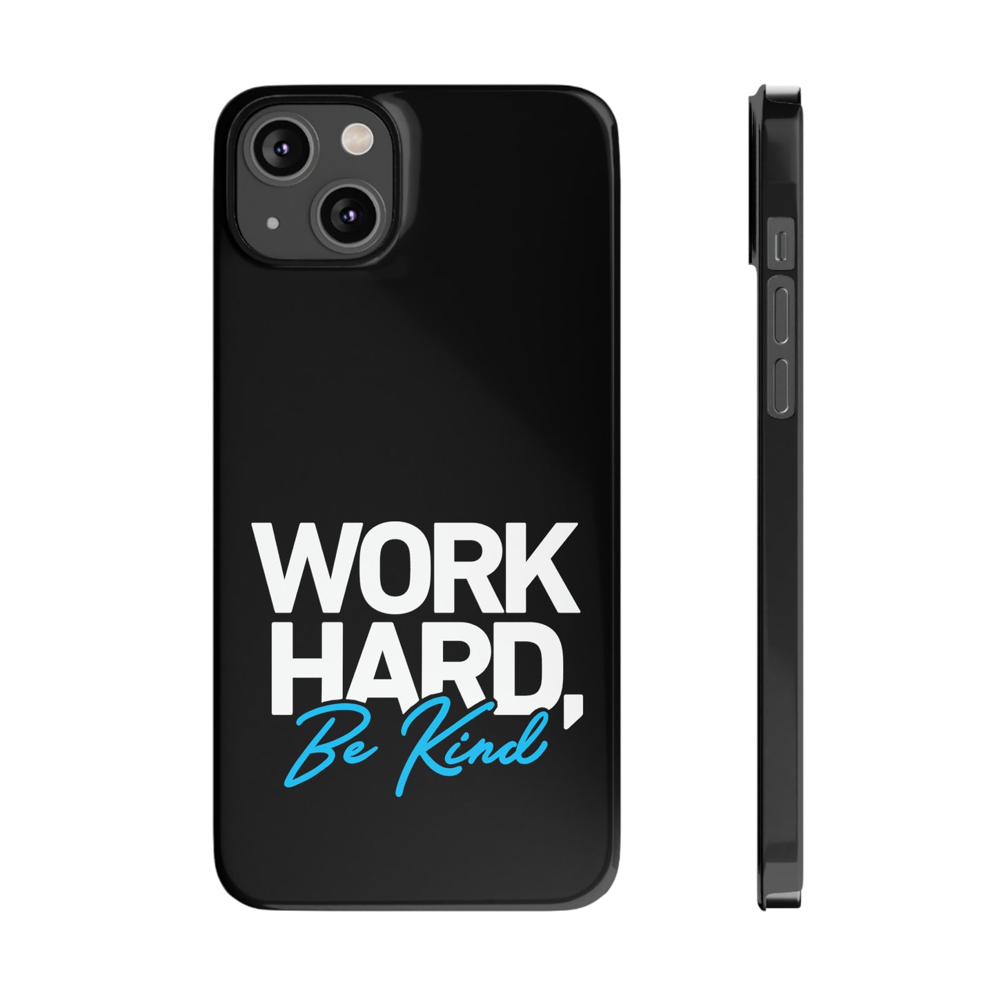 Work Hard Be Kind Iphone 15-12 Slim Phone Case