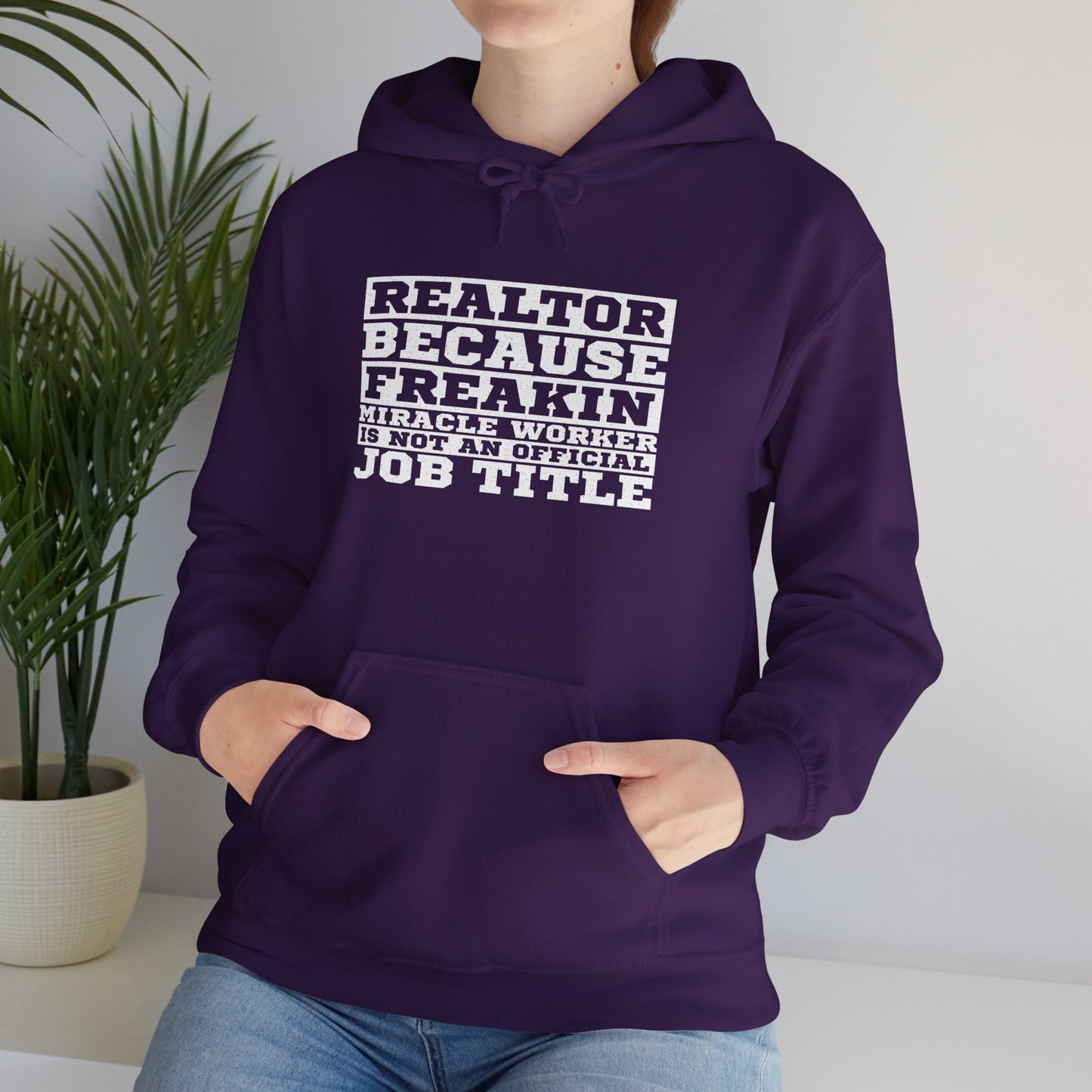 Realtor Because Freaking Miracle Working Is Not An Official Job Title - Hooded Sweatshirt S-5XL