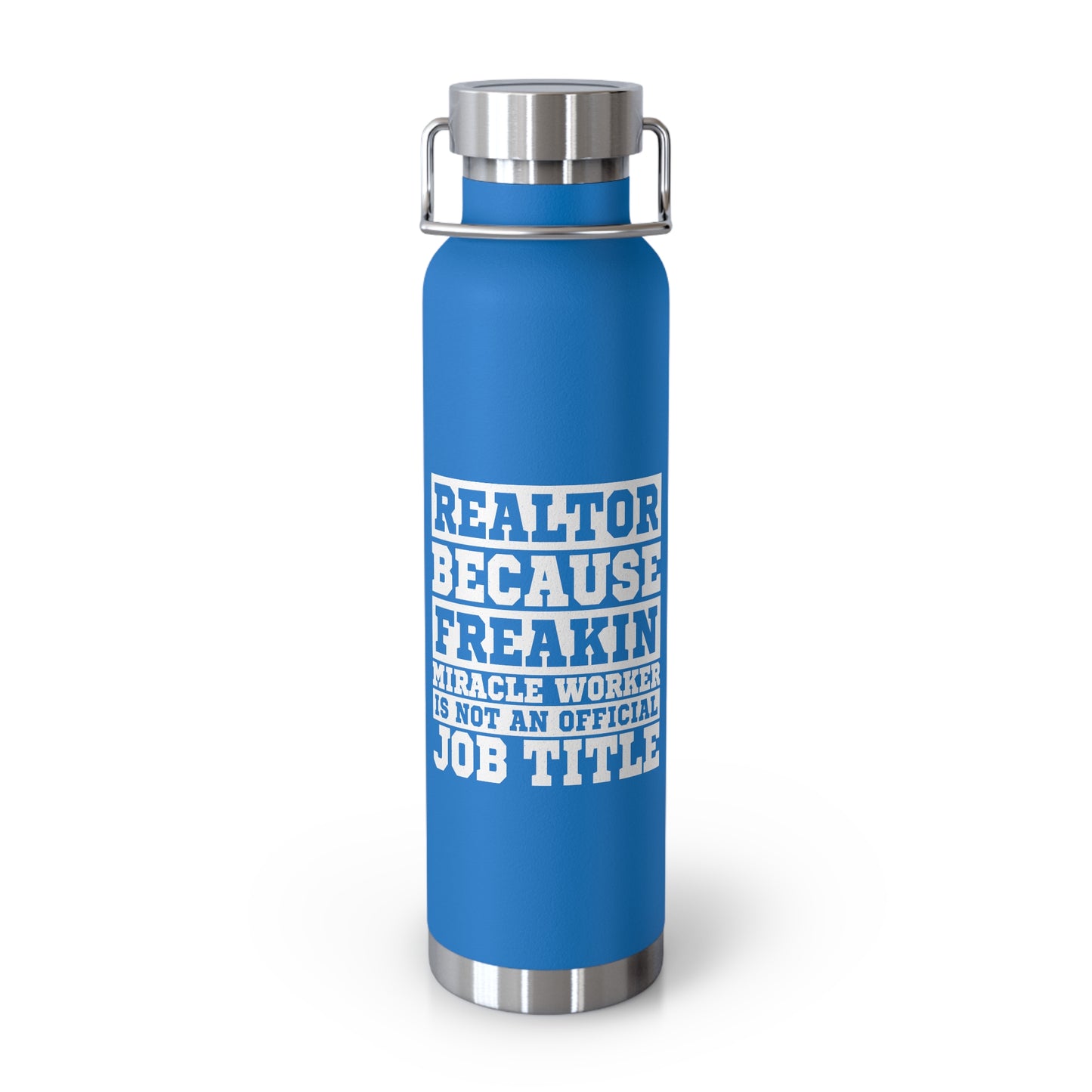 Realtor Because Freaking Miracle Working Is Not An Official Job Title  - 22 oz Copper Vacuum Insulated Bottle Multiple Colors