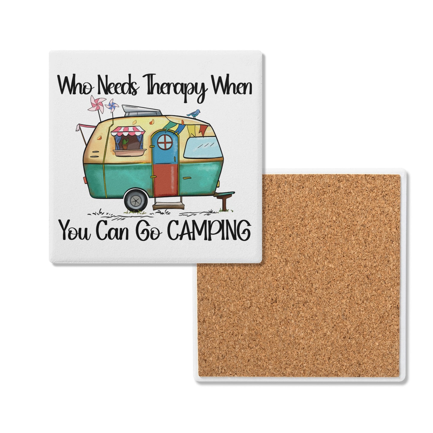 Who Need Therapy When You Can Go Camping Square Ceramic Coasters - Set of 4