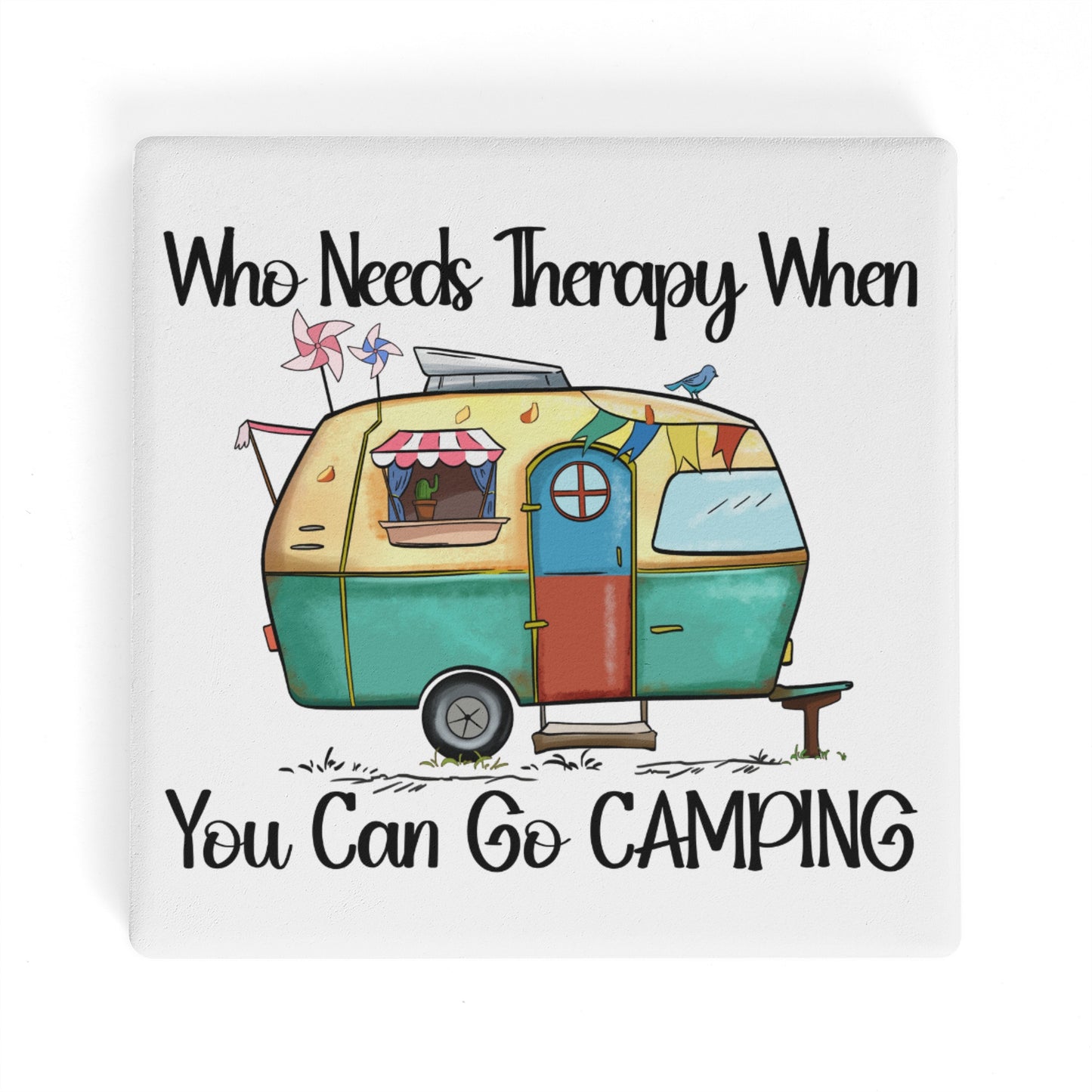 Who Need Therapy When You Can Go Camping Square Ceramic Coasters - Set of 4