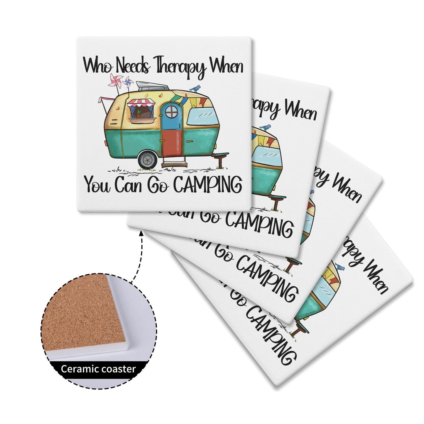 Who Need Therapy When You Can Go Camping Square Ceramic Coasters - Set of 4