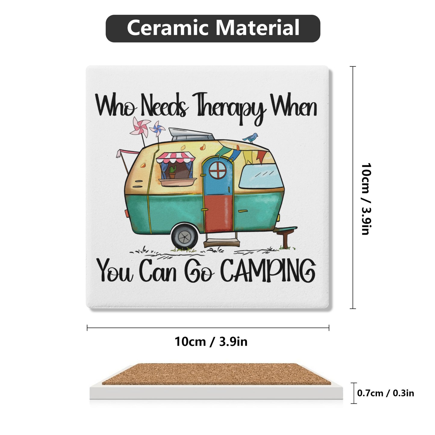 Who Need Therapy When You Can Go Camping Square Ceramic Coasters - Set of 4