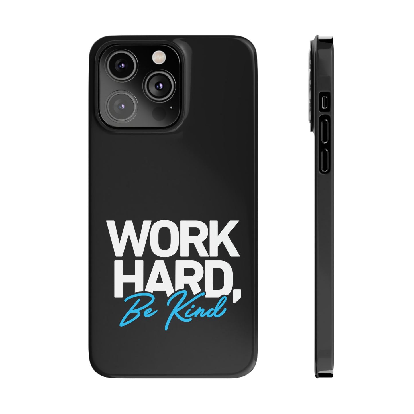 Work Hard Be Kind Iphone 15-12 Slim Phone Case