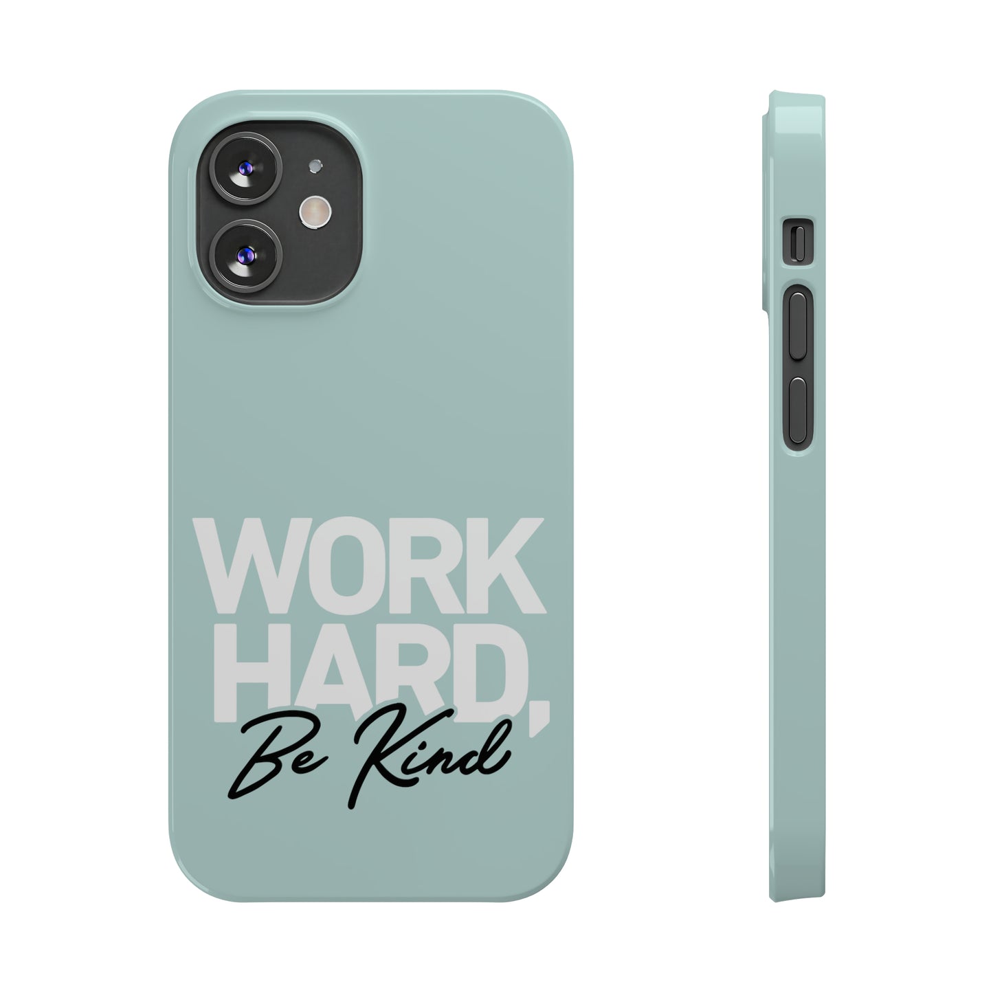 Seaglass Teal - Work Hard Be Kind Iphone 15-12 Slim Phone Case