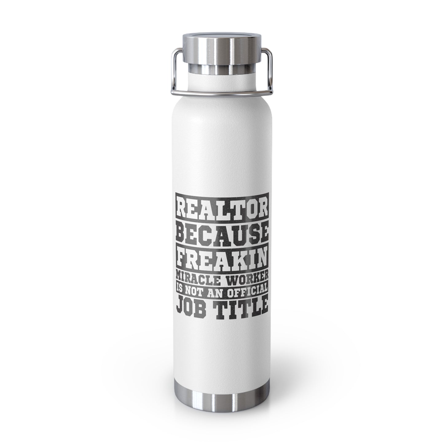 Realtor Because Freaking Miracle Working Is Not An Official Job Title  - 22 oz Copper Vacuum Insulated Bottle Multiple Colors