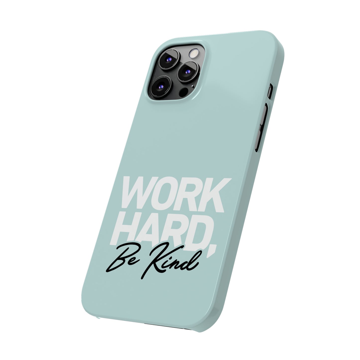 Seaglass Teal - Work Hard Be Kind Iphone 15-12 Slim Phone Case