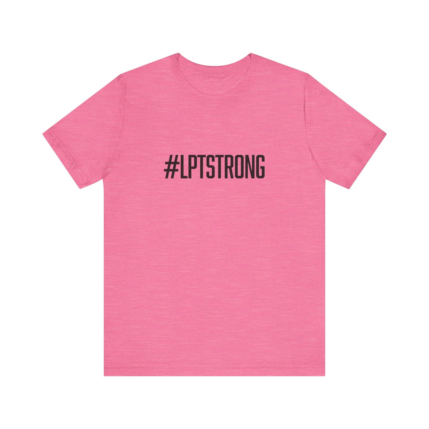 #LPTSTRONG in Black Letters- Unisex Short Sleeve T-Shirt XS-5XL - 7 Colors