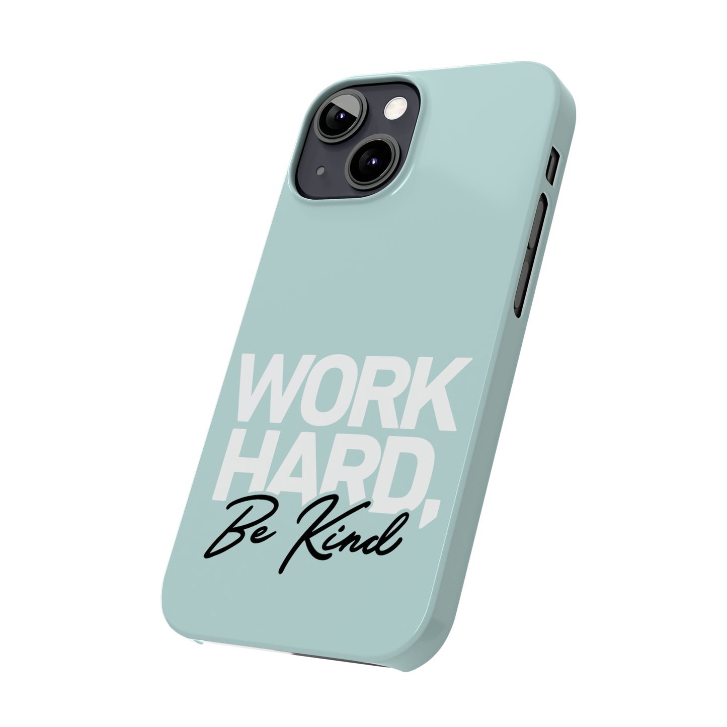 Seaglass Teal - Work Hard Be Kind Iphone 15-12 Slim Phone Case