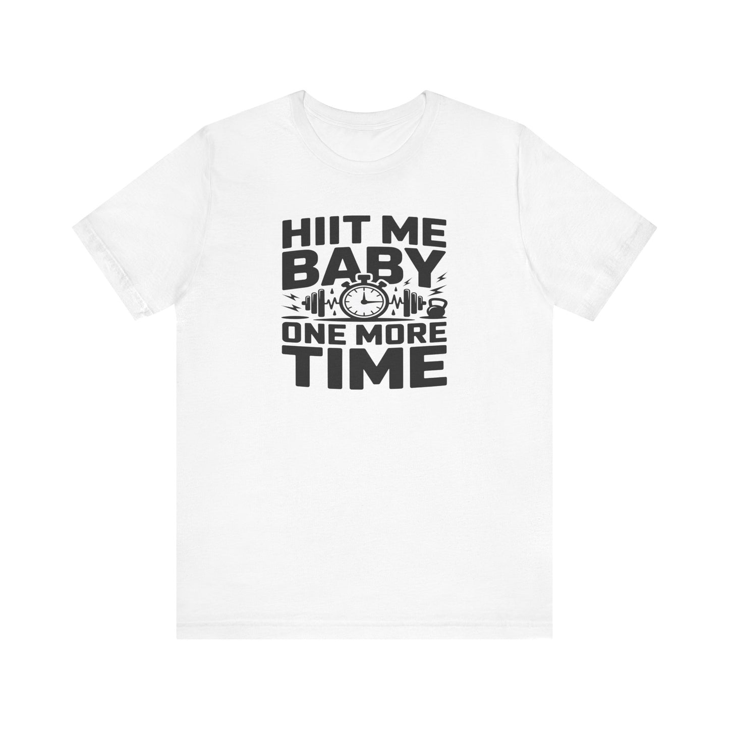Funny Workout T-Shirt, HIIT Me One More Time Workout Classic Unisex Jersey Short Sleeve