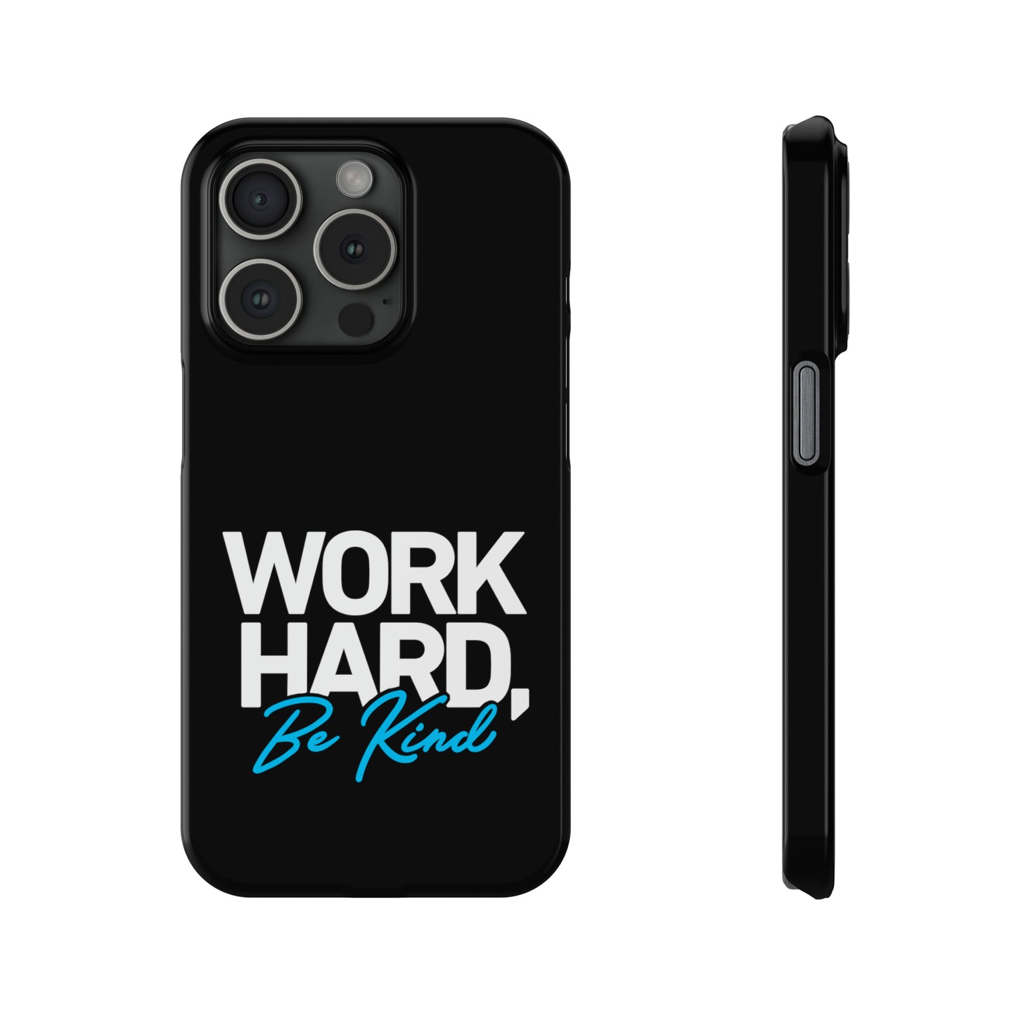 Work Hard Be Kind Iphone 15-12 Slim Phone Case