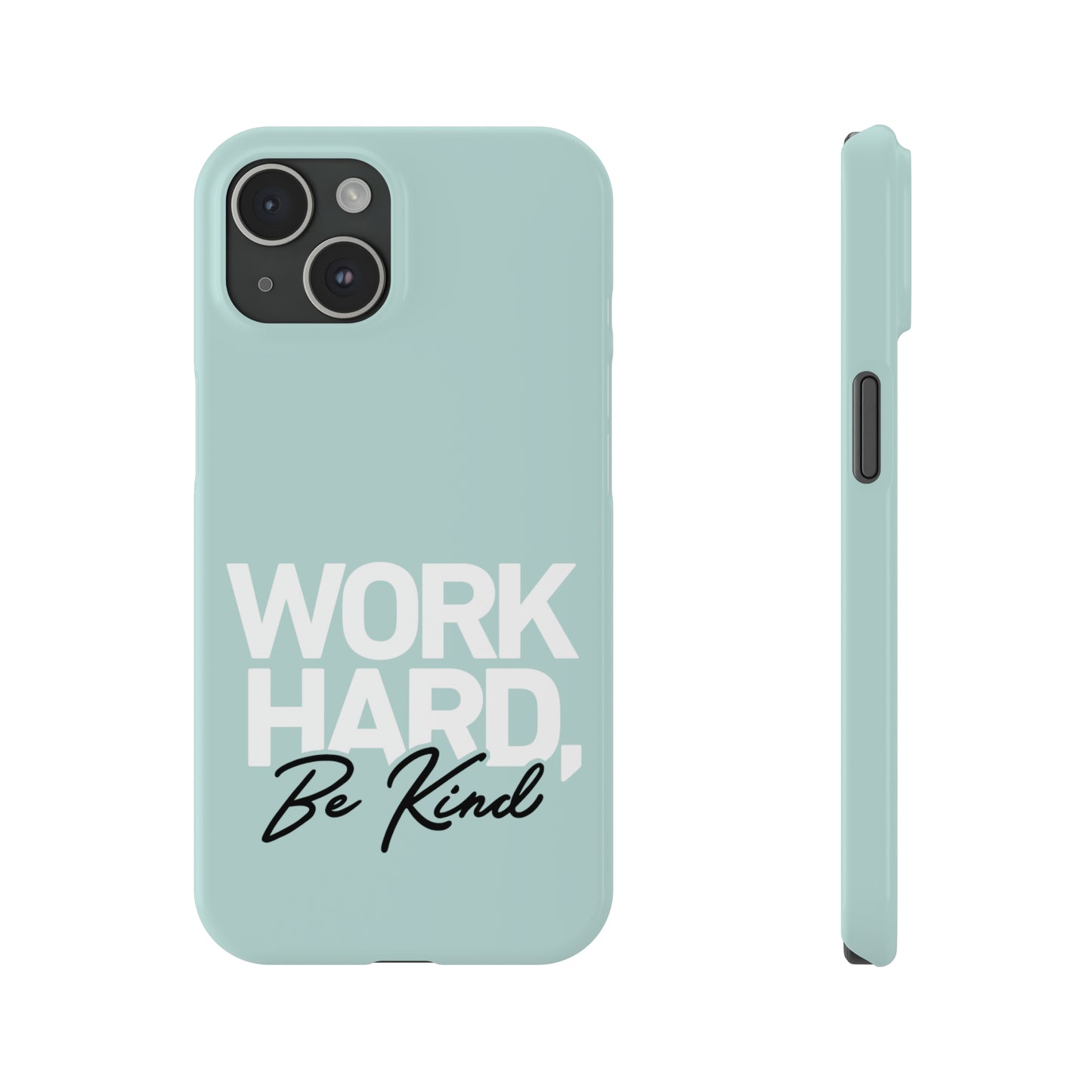 Seaglass Teal - Work Hard Be Kind Iphone 15-12 Slim Phone Case