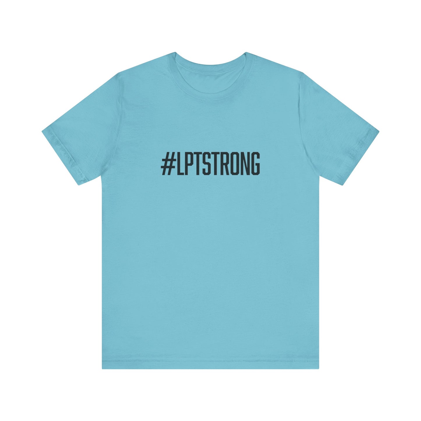 #LPTSTRONG in Black Letters- Unisex Short Sleeve T-Shirt XS-5XL - 7 Colors