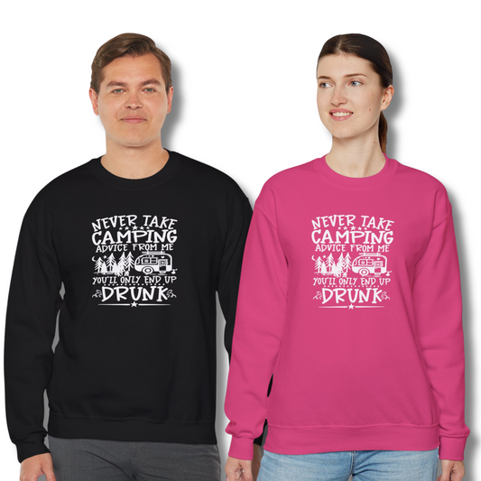 Never Take Camping Advice From Me You'll Only End Up Drunk - Crewneck Sweatshirt Unisex S-5XL