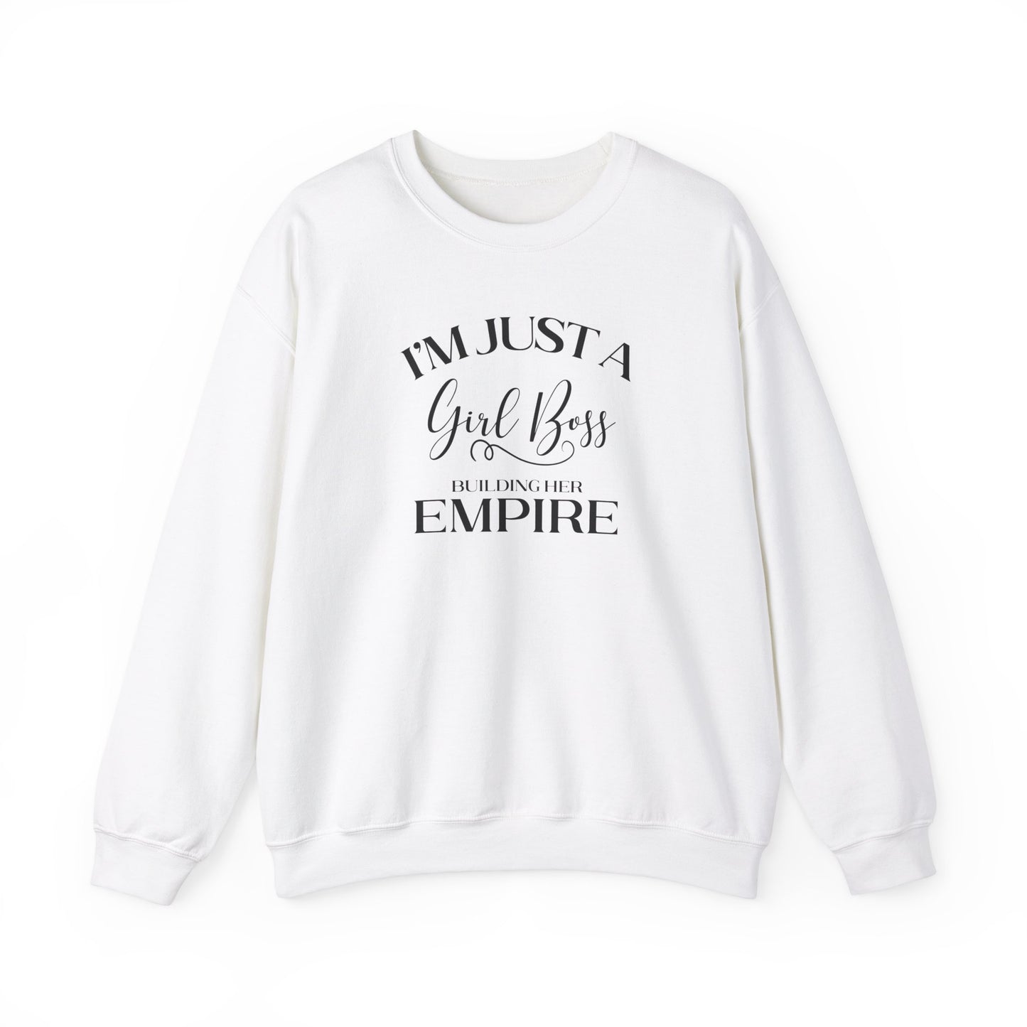 I'm Just A Girl Boss Building Her Empire - Crewneck Sweatshirt Unisex S-5XL