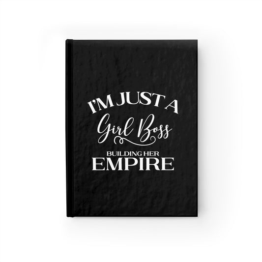 I'm Just A Girl Boss Building Her Empire - Hardcover Ruled Line Journal 5" x 7"