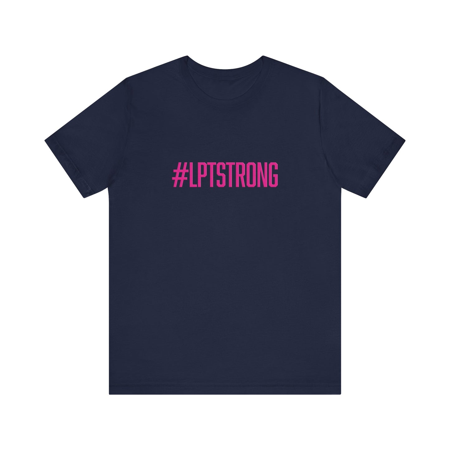 #LPTSTRONG in Hot Pink Letters- Short Sleeve T-Shirt XS-5XL - 5 Colors