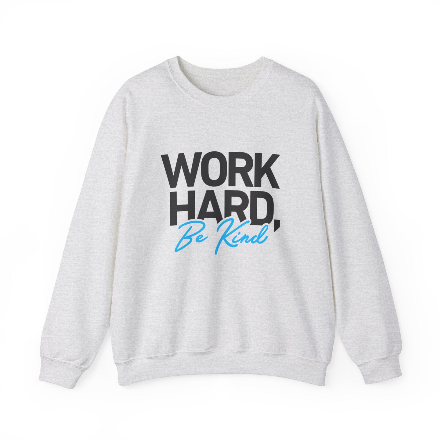 Work Hard Be Kind - Crewneck Sweatshirt Unisex S-5XL