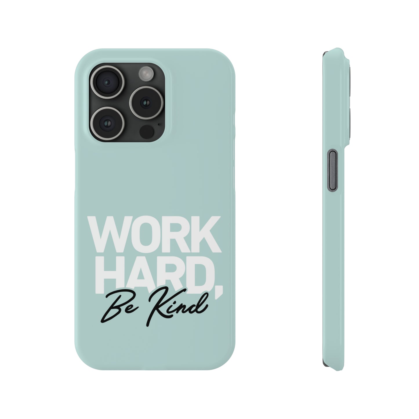 Seaglass Teal - Work Hard Be Kind Iphone 15-12 Slim Phone Case