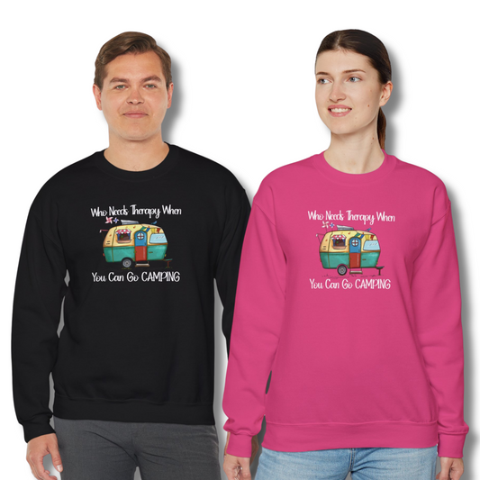 Who Needs Therapy When You Can Go Camping - Crewneck Sweatshirt Unisex S-5XL