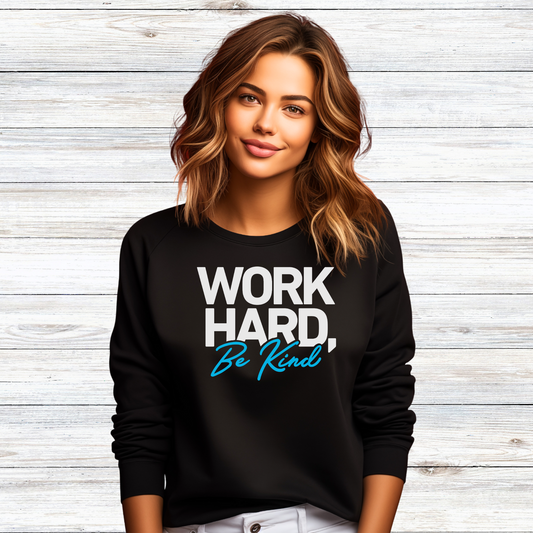 Work Hard Be Kind - Crewneck Sweatshirt Unisex S-5XL