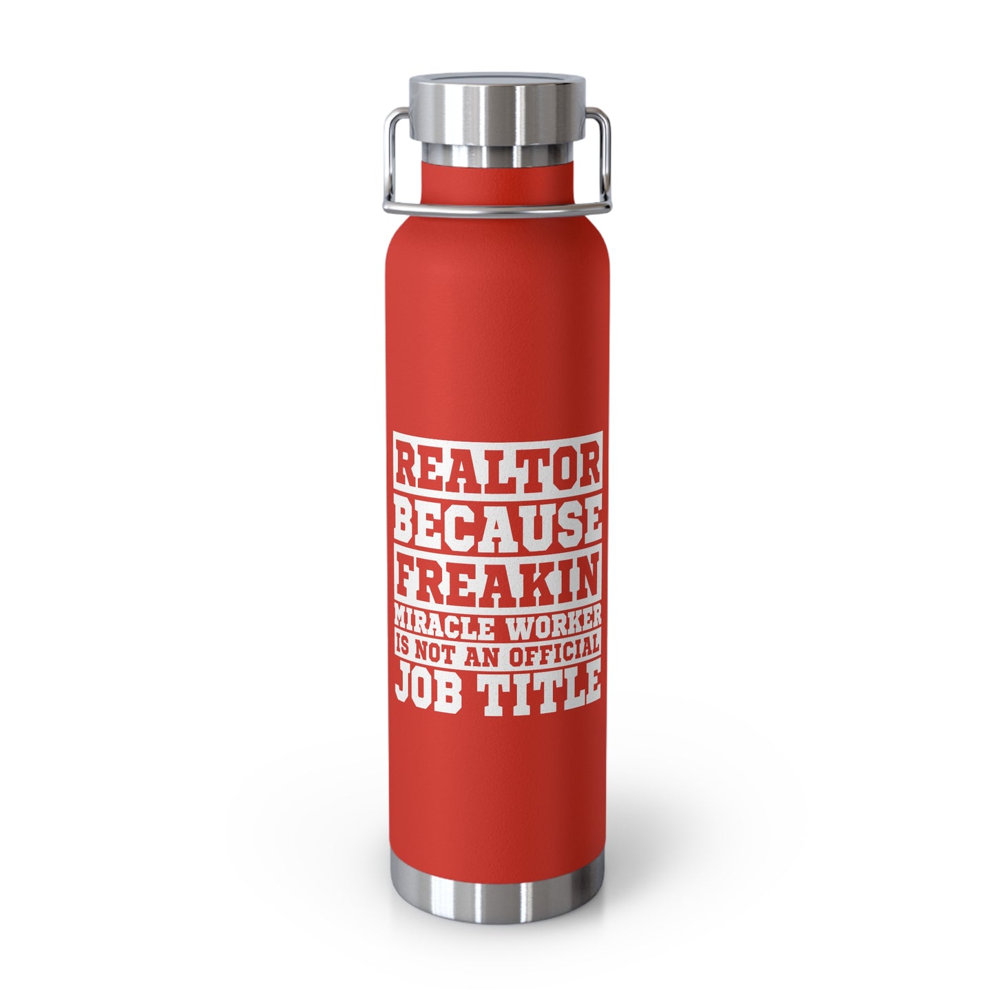 Realtor Because Freaking Miracle Working Is Not An Official Job Title  - 22 oz Copper Vacuum Insulated Bottle Multiple Colors