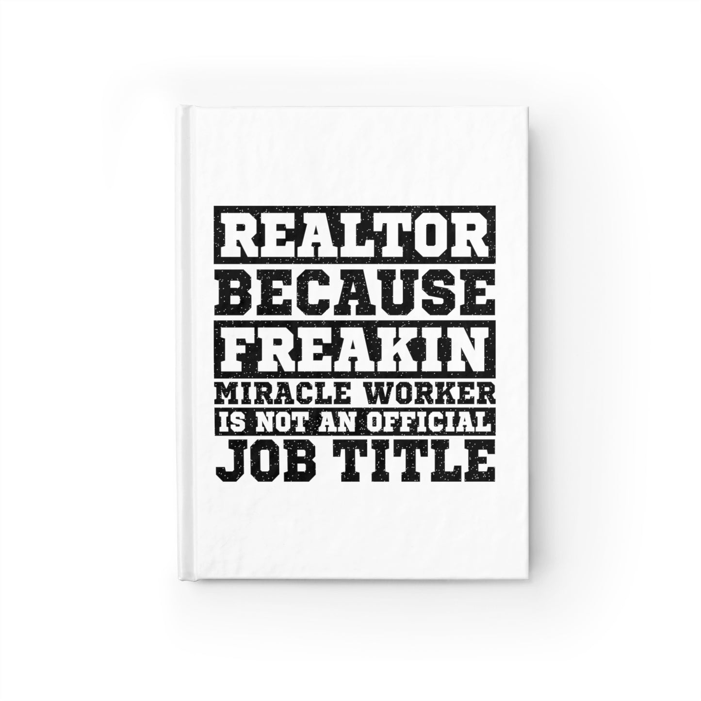 Realtor Because Freaking Miracle Working Is Not An Official Job Title  - Hardcover Ruled Line Journal 5" x 7"