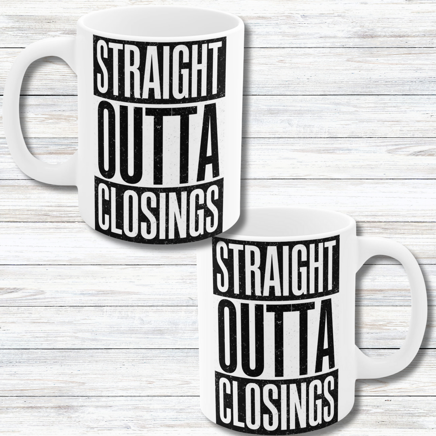 Straight Outta Closings for Realtors 11oz Coffee Mug