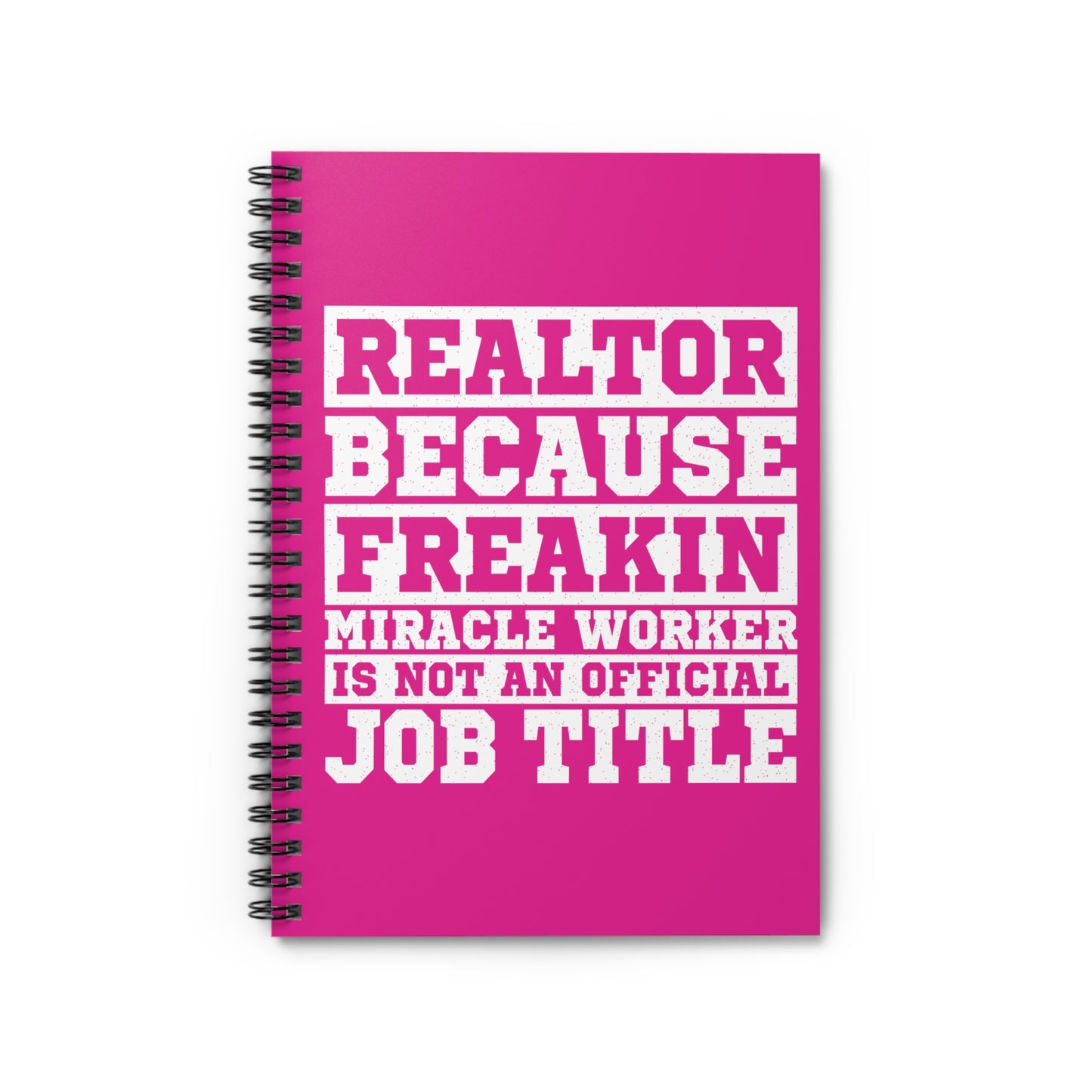 Realtor Because Freaking Miracle Working Is Not An Official Job Title  - Spiral Notebook Ruled Line 6"x8"