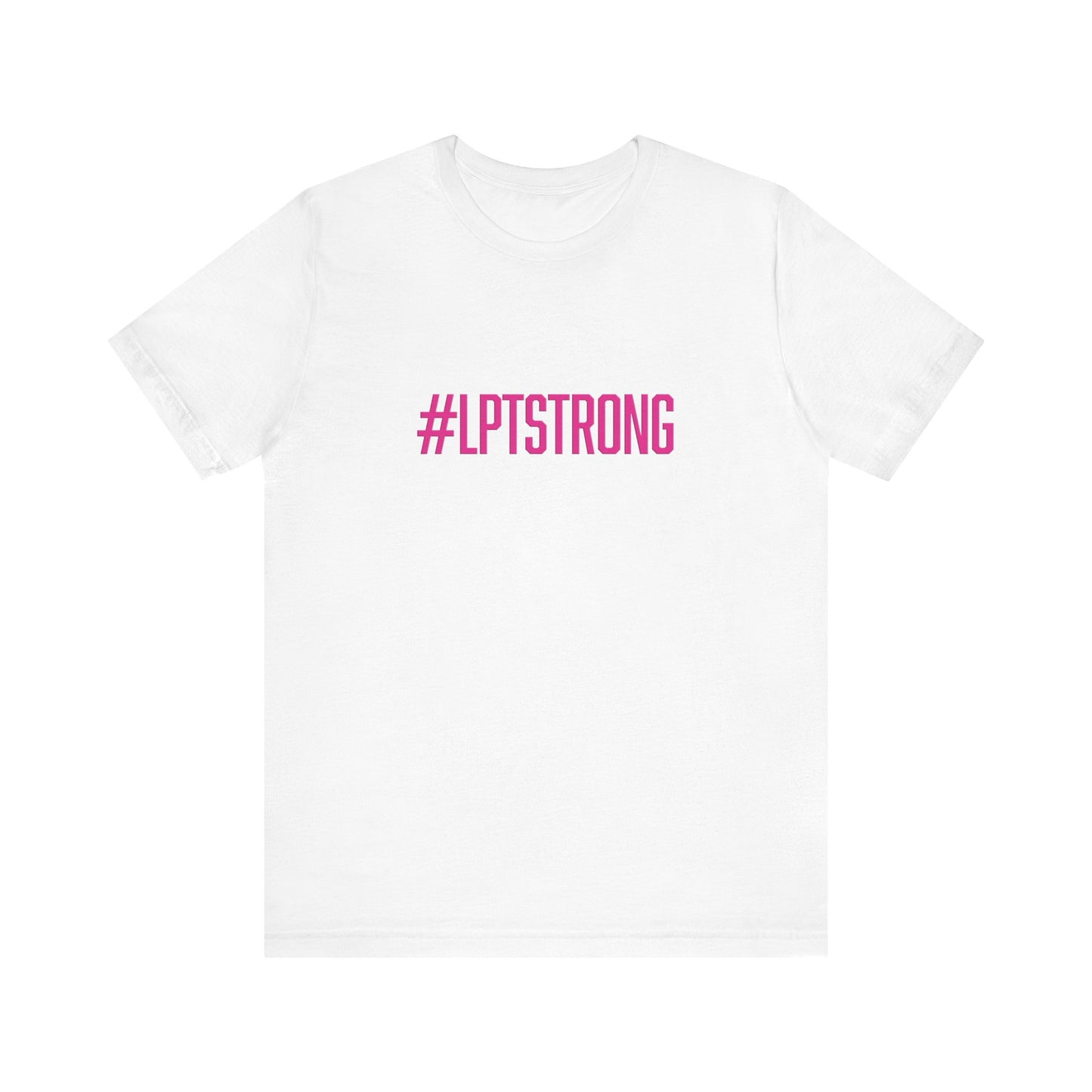 #LPTSTRONG in Hot Pink Letters- Short Sleeve T-Shirt XS-5XL - 5 Colors