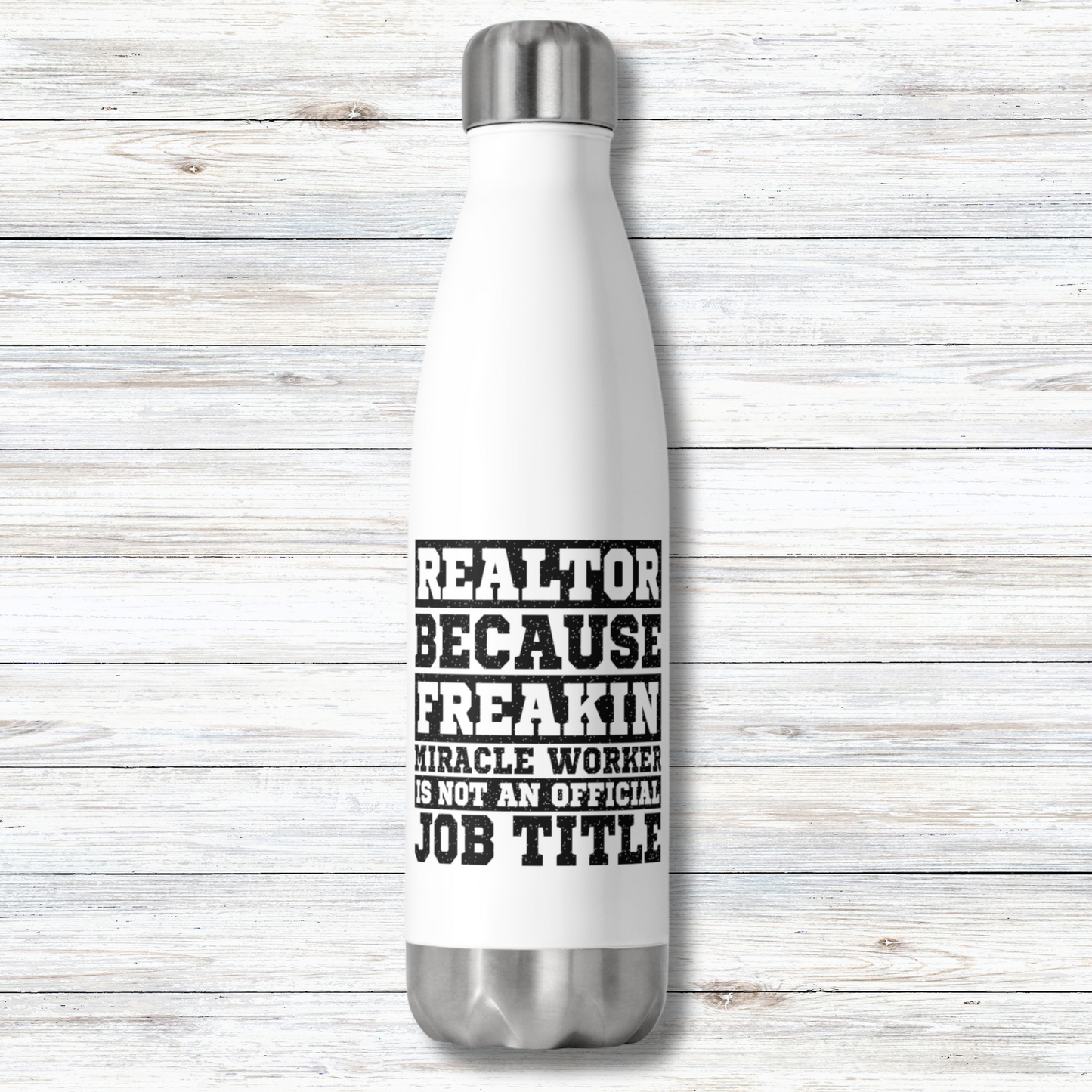 Realtor Because Freaking Miracle Working Is Not An Official Job Title  20 oz Insulated Stainless Steel Water Bottle