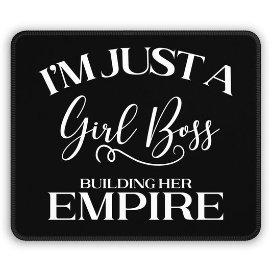 I'm Just A Girl Boss Building Her Empire Gaming Mouse Pad with Finished Edges