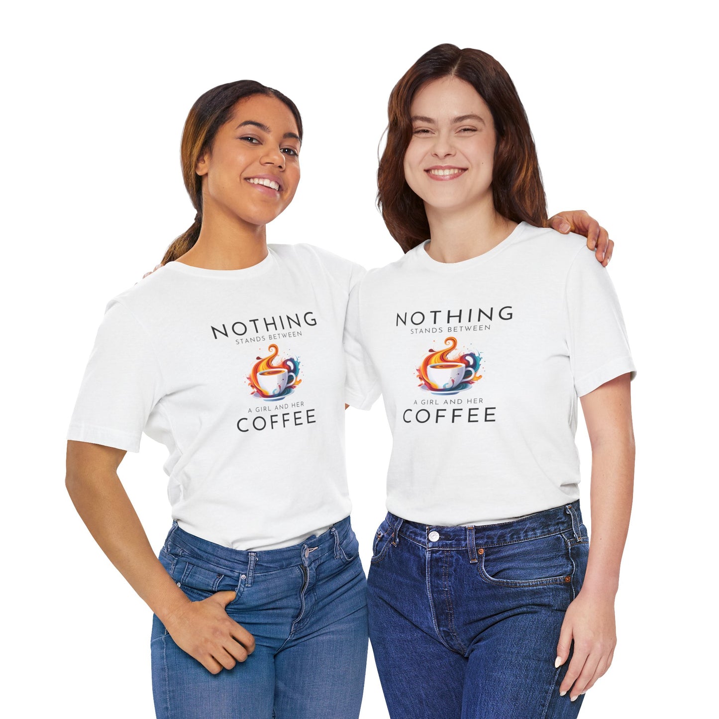 Nothing Stands Between a Girl and Her Coffee - Short Sleeve T-Shirt XS-5XL