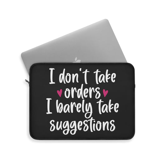 I Don't Take Orders I Barely Take Suggestions Sarcastic Sayings Laptop or Ipad Protective Sleeve 3 Sizes Available