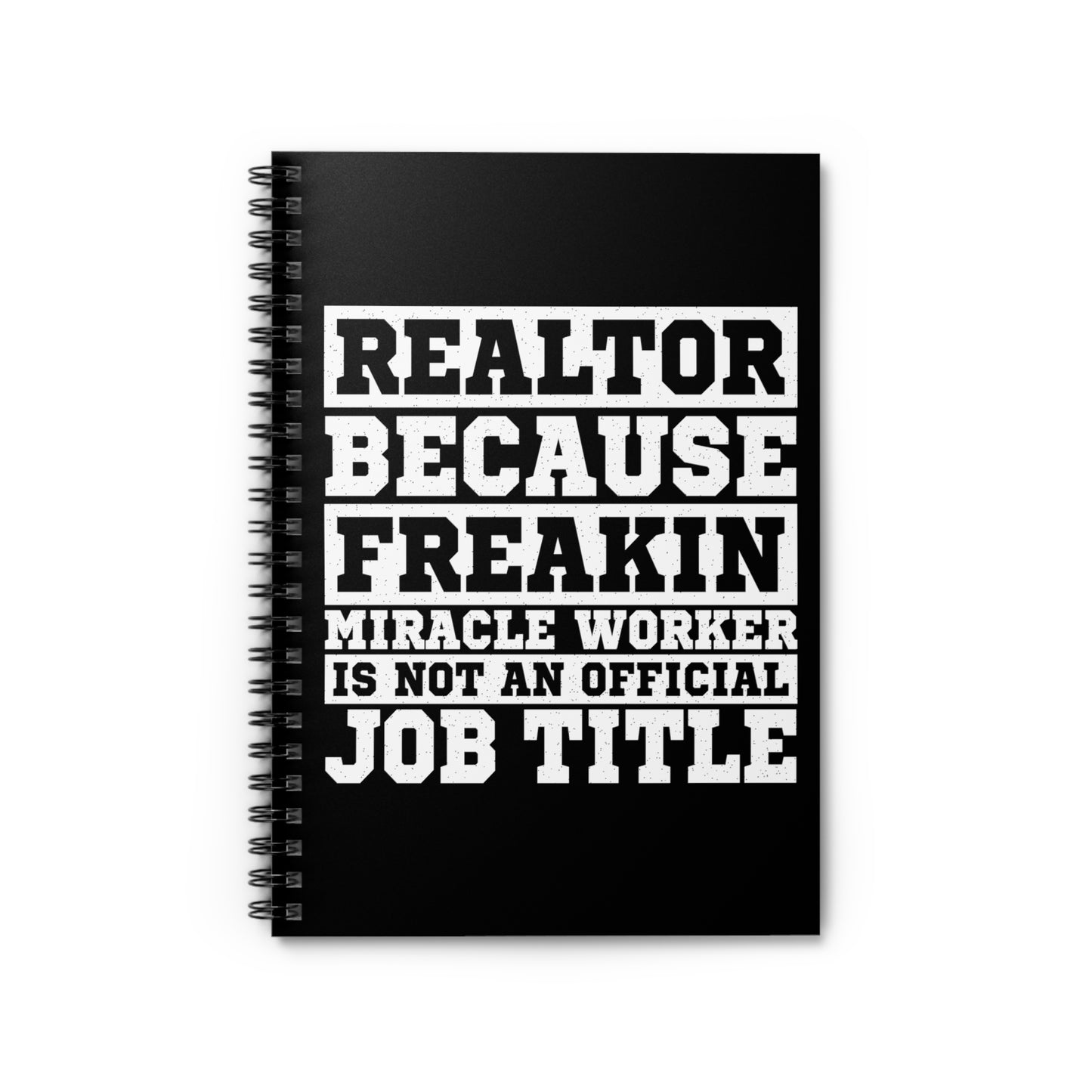 Realtor Because Freaking Miracle Working Is Not An Official Job Title  - Spiral Notebook Ruled Line 6"x8"