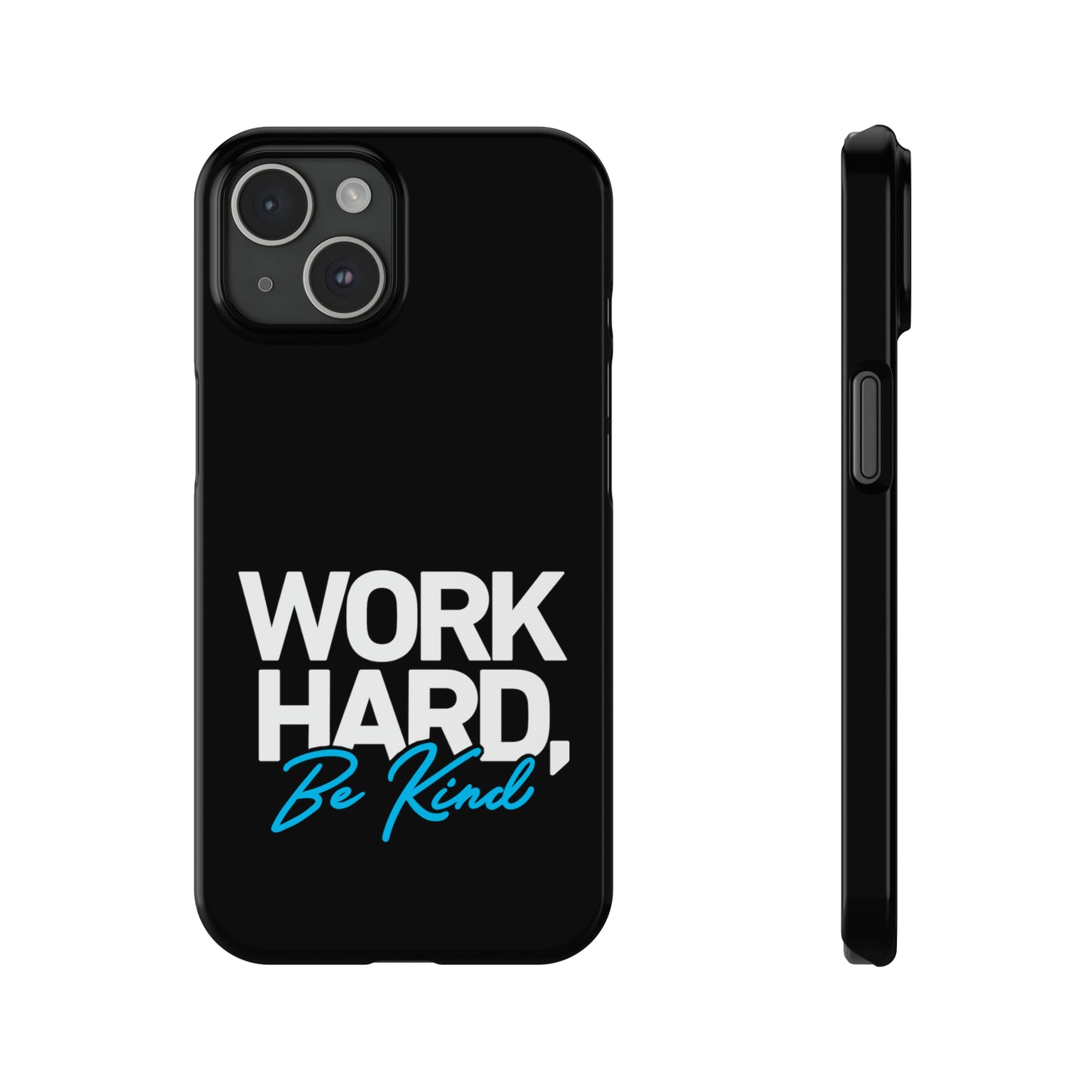 Work Hard Be Kind Iphone 15-12 Slim Phone Case