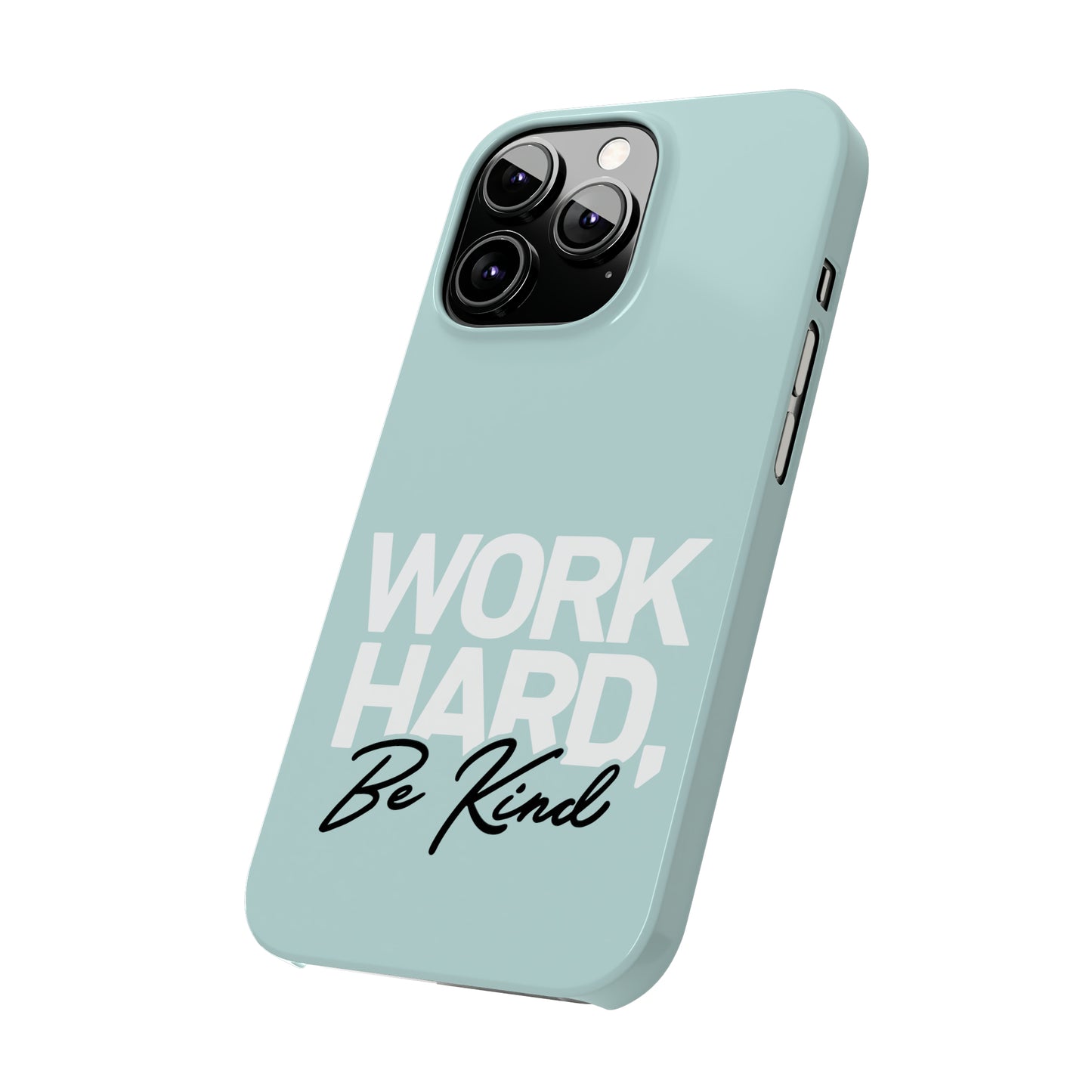 Seaglass Teal - Work Hard Be Kind Iphone 15-12 Slim Phone Case