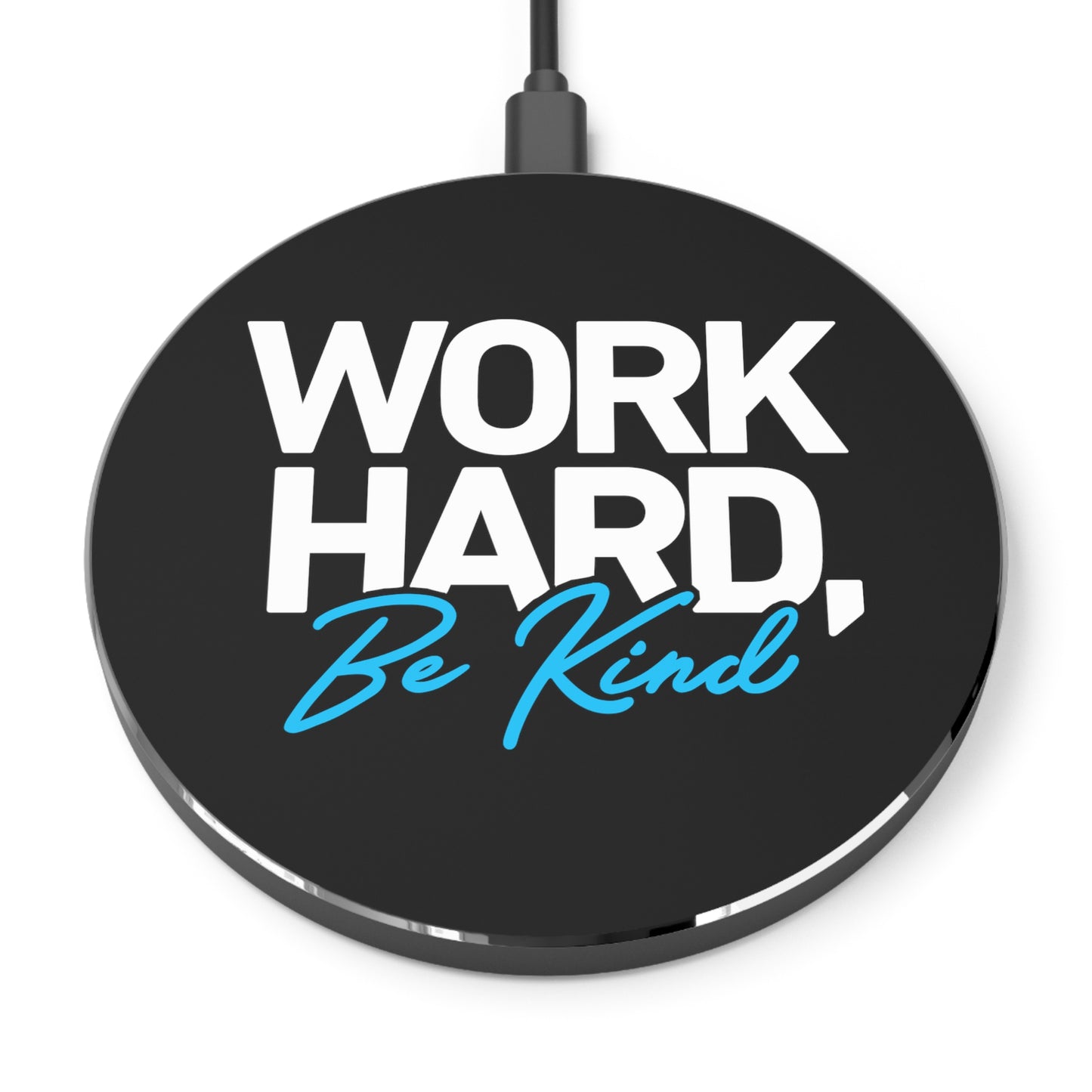 Wireless Charger - Work Hard Be Kind