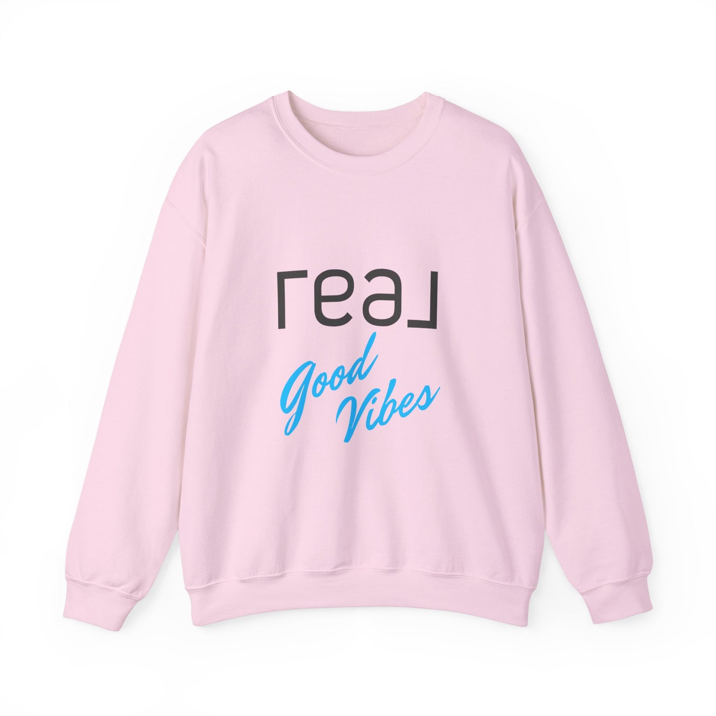 REAL Good Vibes - Crewneck Sweatshirt Unisex  S-5XL