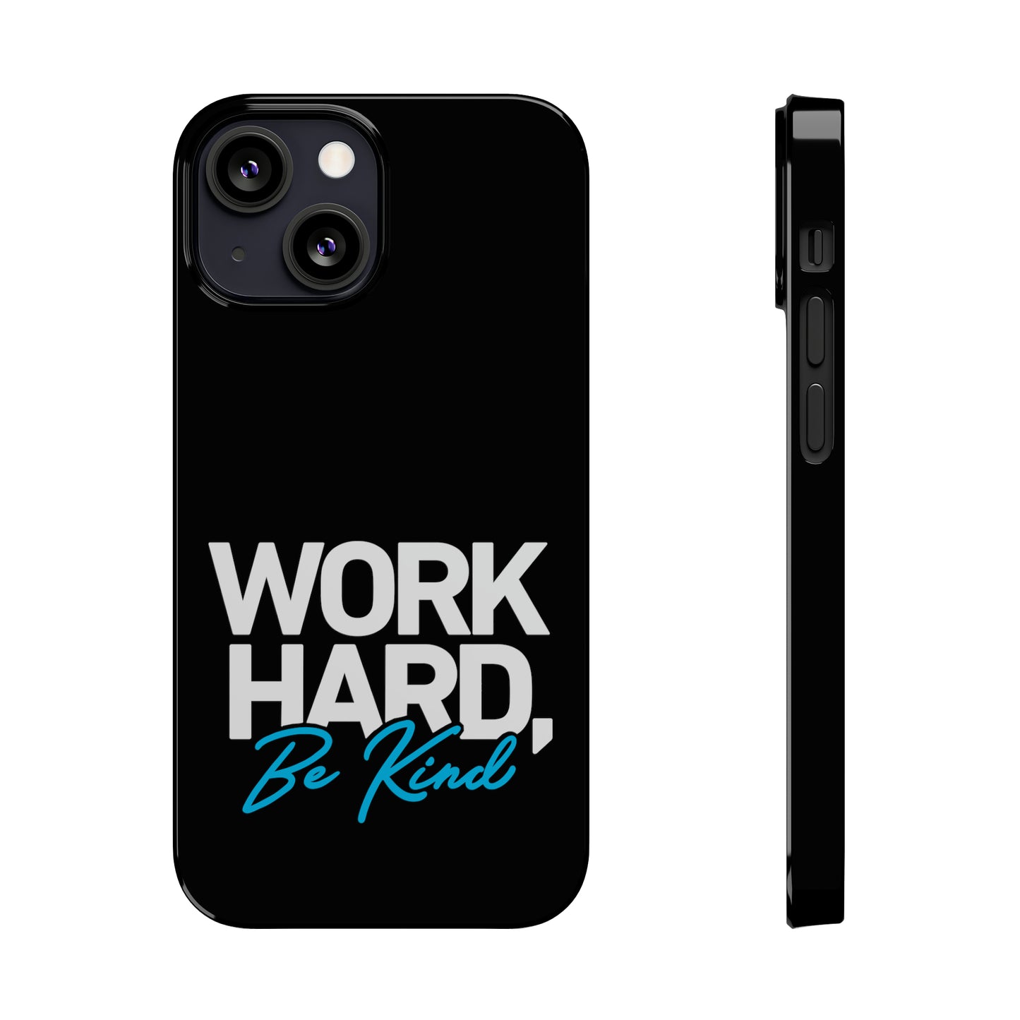 Work Hard Be Kind Iphone 15-12 Slim Phone Case