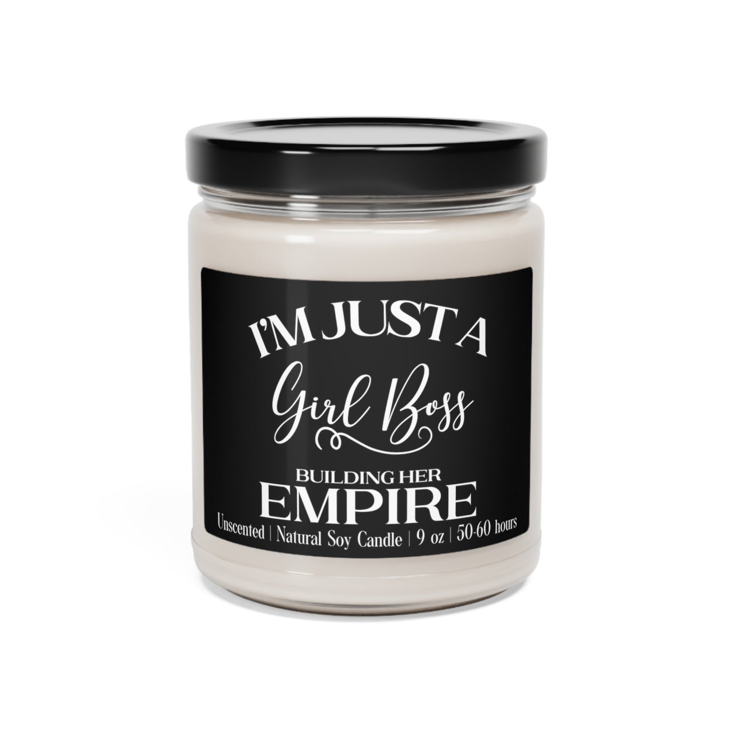 I'm Just A Girl Boss Building Her Empire Scented Soy 9oz Candle in 9 Amazing Scents