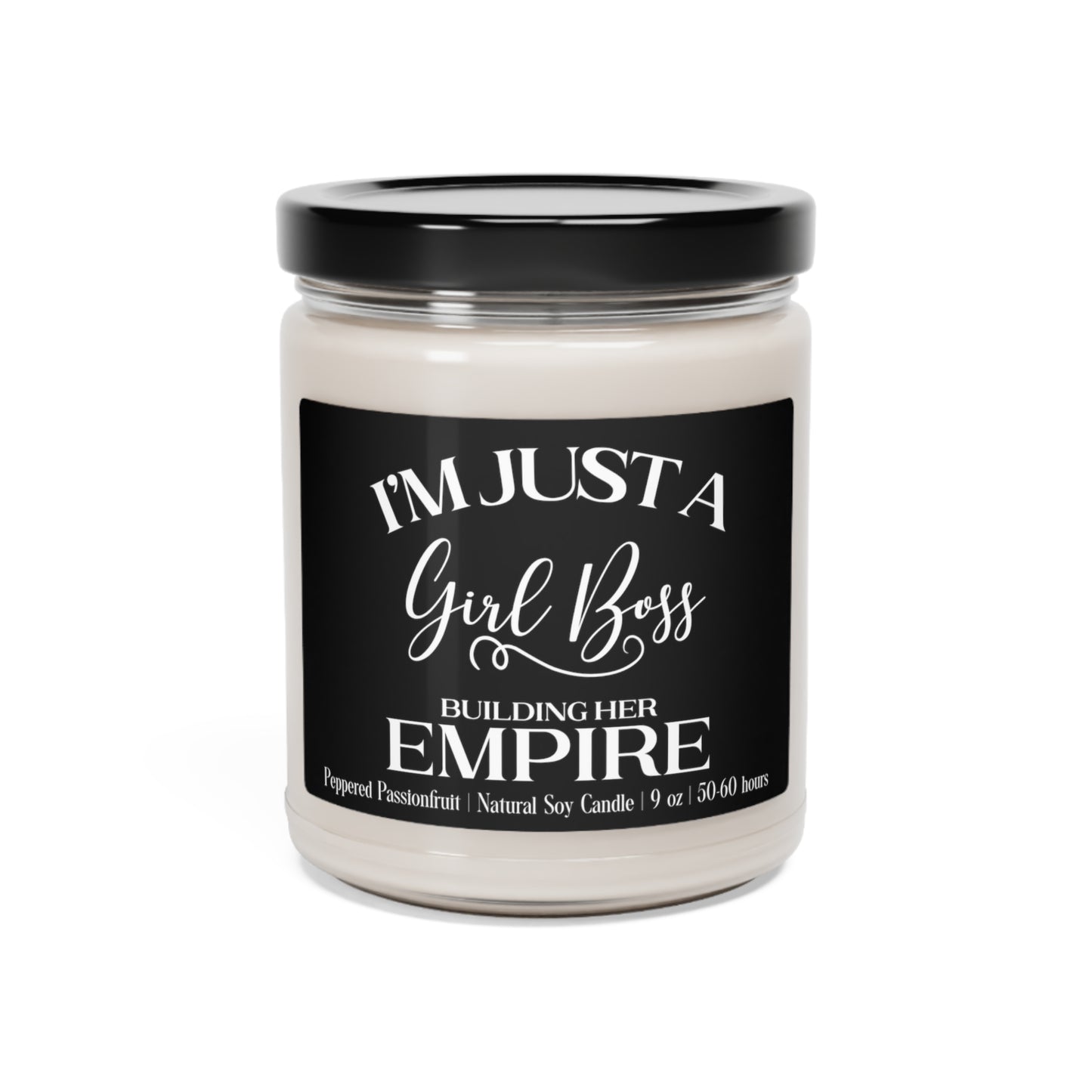 I'm Just A Girl Boss Building Her Empire Scented Soy 9oz Candle in 9 Amazing Scents