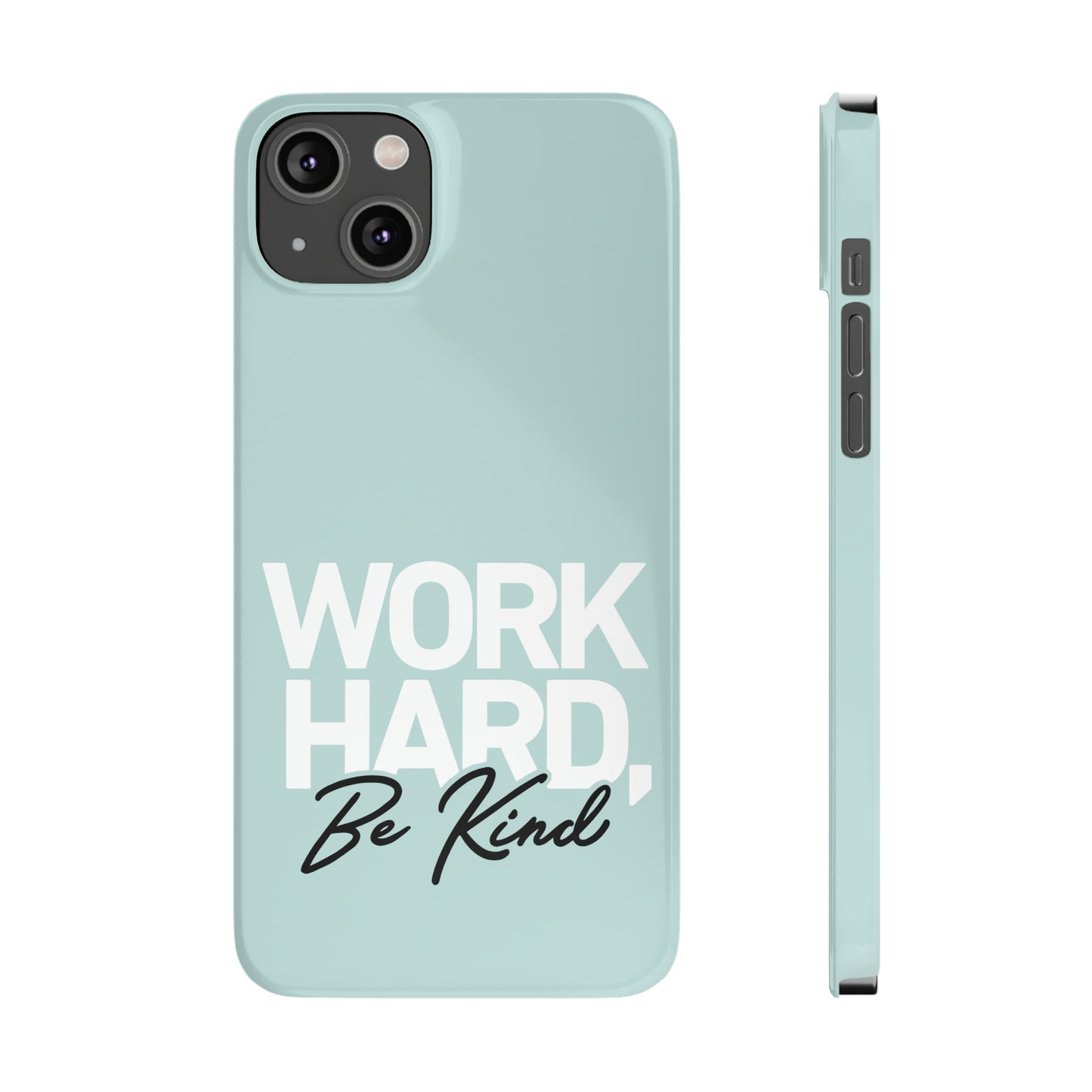 Seaglass Teal - Work Hard Be Kind Iphone 15-12 Slim Phone Case