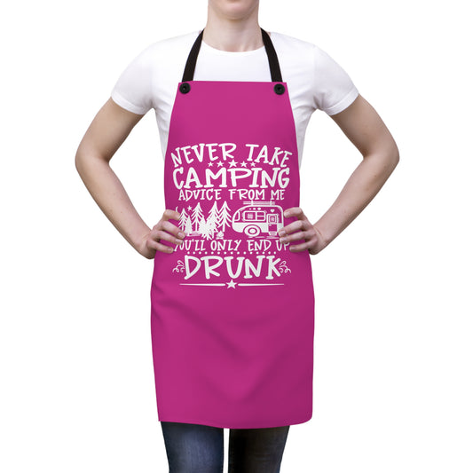 Never Take Camping Advice From Me You'll Only End Up Drunk on Pink Kitchen Chef Apron