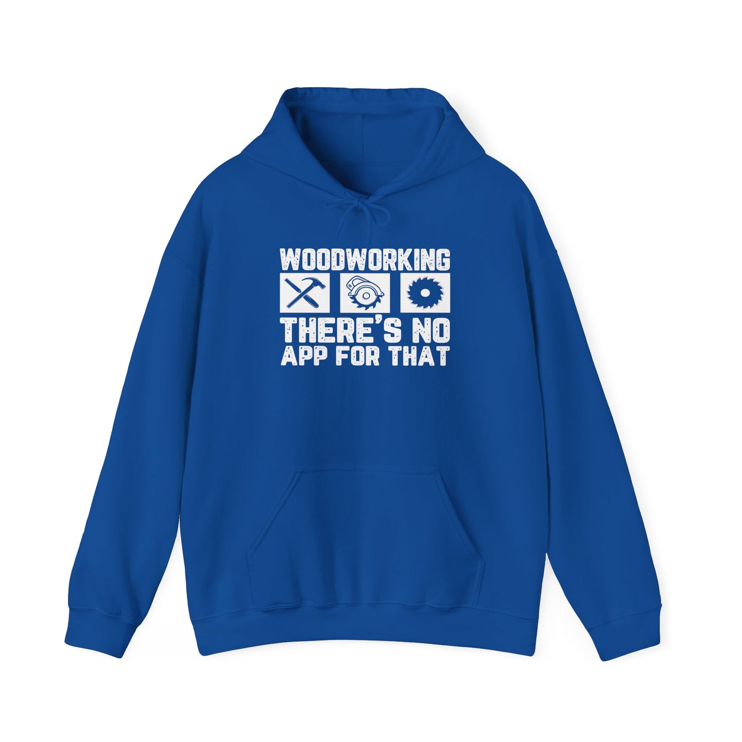 Woodworking There's No App For That - Hooded Sweatshirt S-5XL