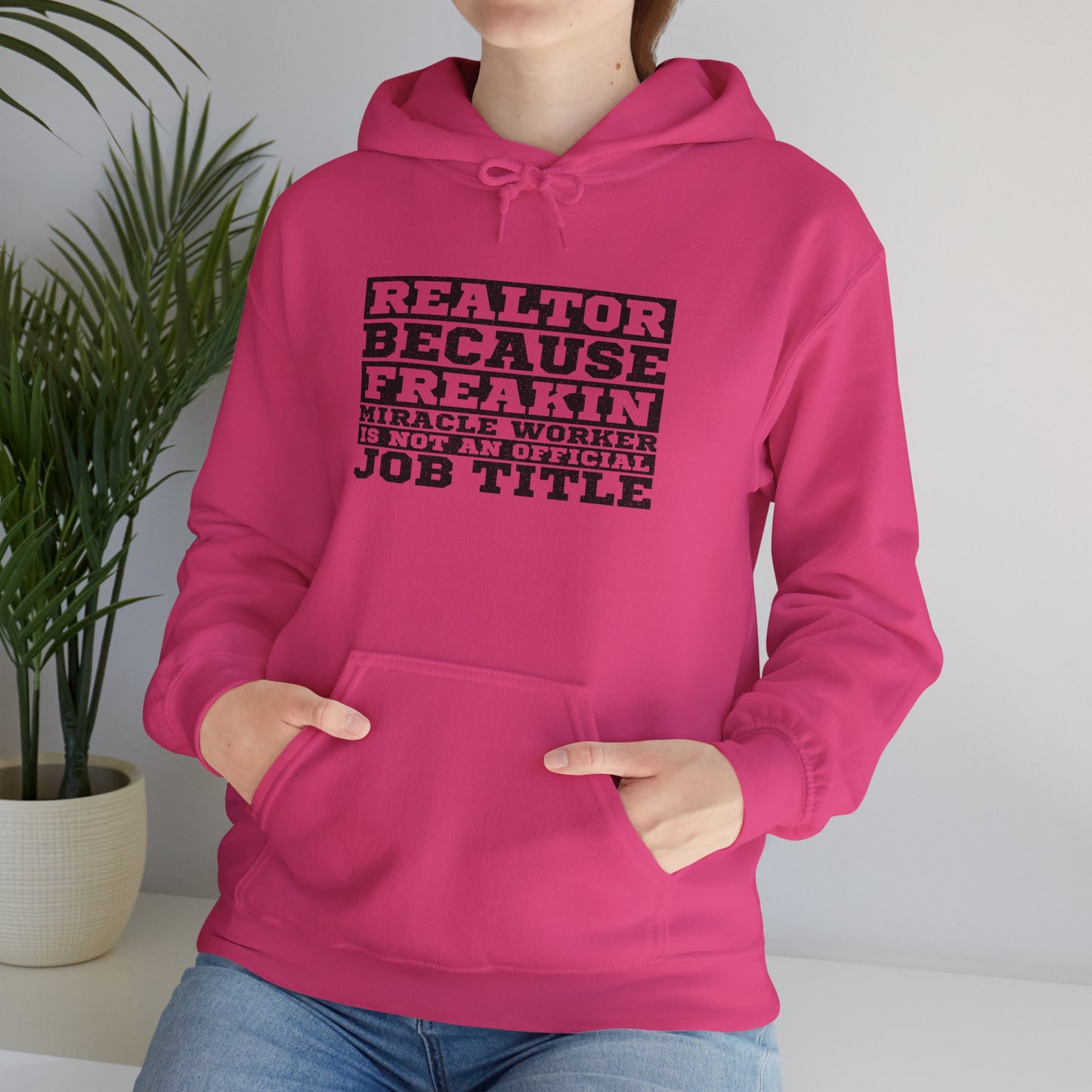 Realtor Because Freaking Miracle Working Is Not An Official Job Title - Hooded Sweatshirt S-5XL