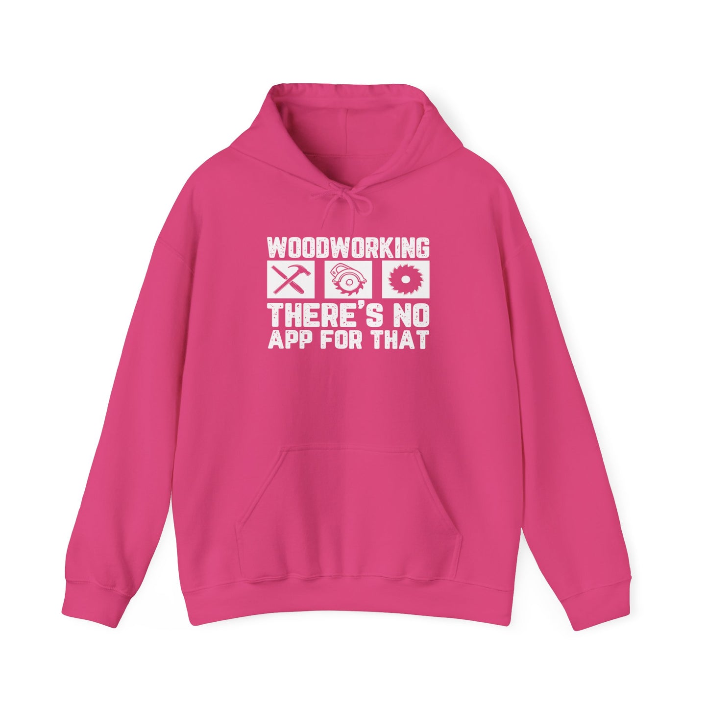 Woodworking There's No App For That - Hooded Sweatshirt S-5XL