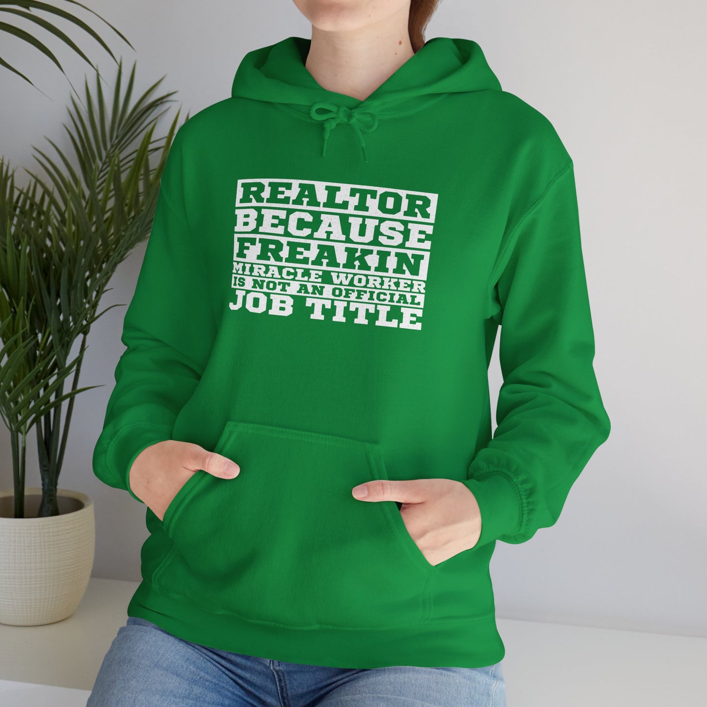 Realtor Because Freaking Miracle Working Is Not An Official Job Title - Hooded Sweatshirt S-5XL