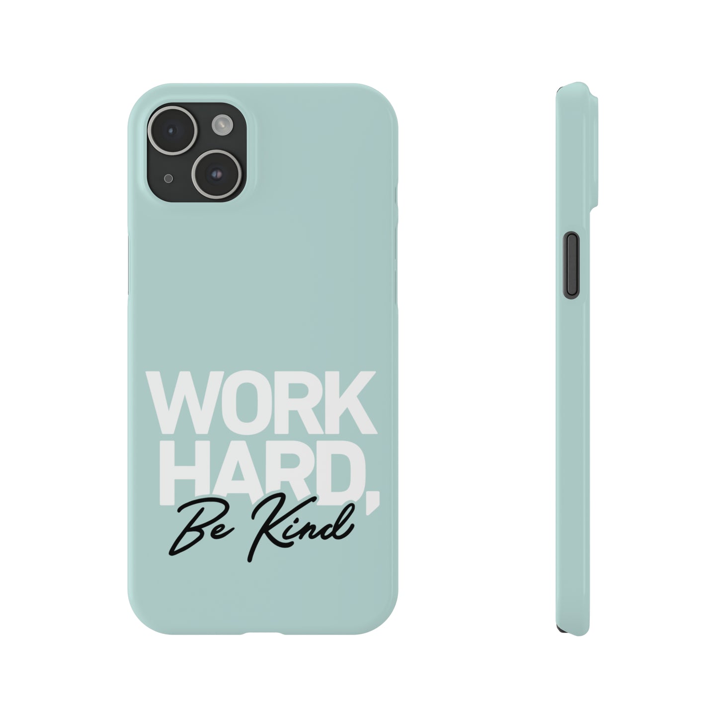 Seaglass Teal - Work Hard Be Kind Iphone 15-12 Slim Phone Case