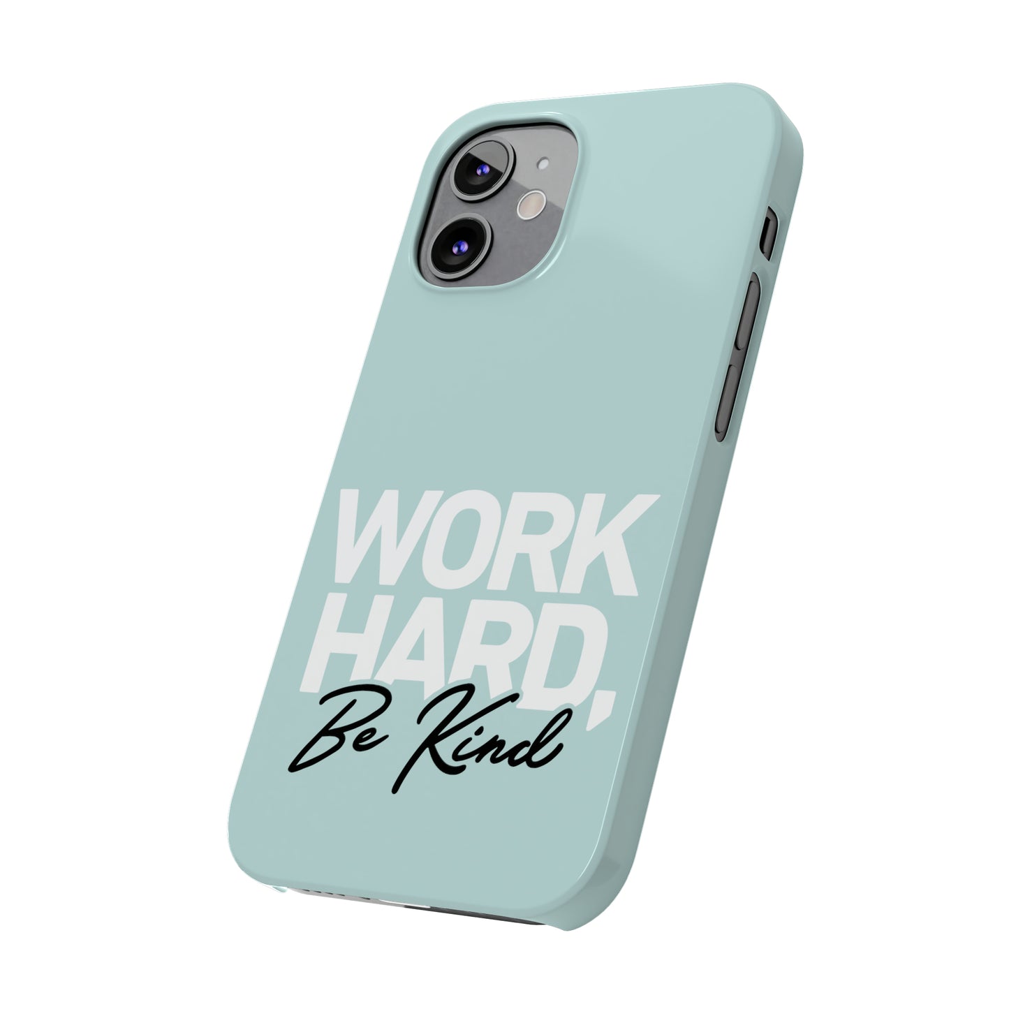 Seaglass Teal - Work Hard Be Kind Iphone 15-12 Slim Phone Case